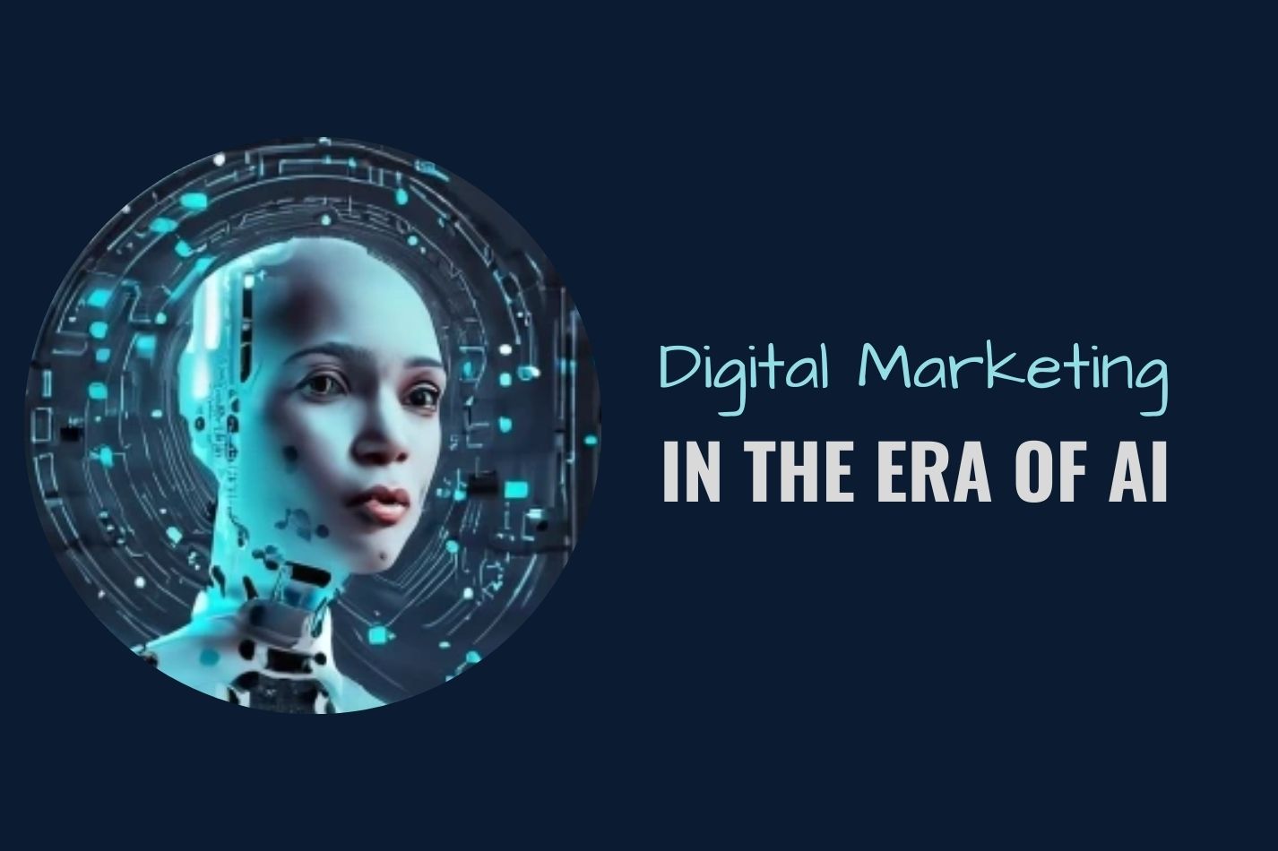 How To Conduct Digital Marketing in The Era of AI