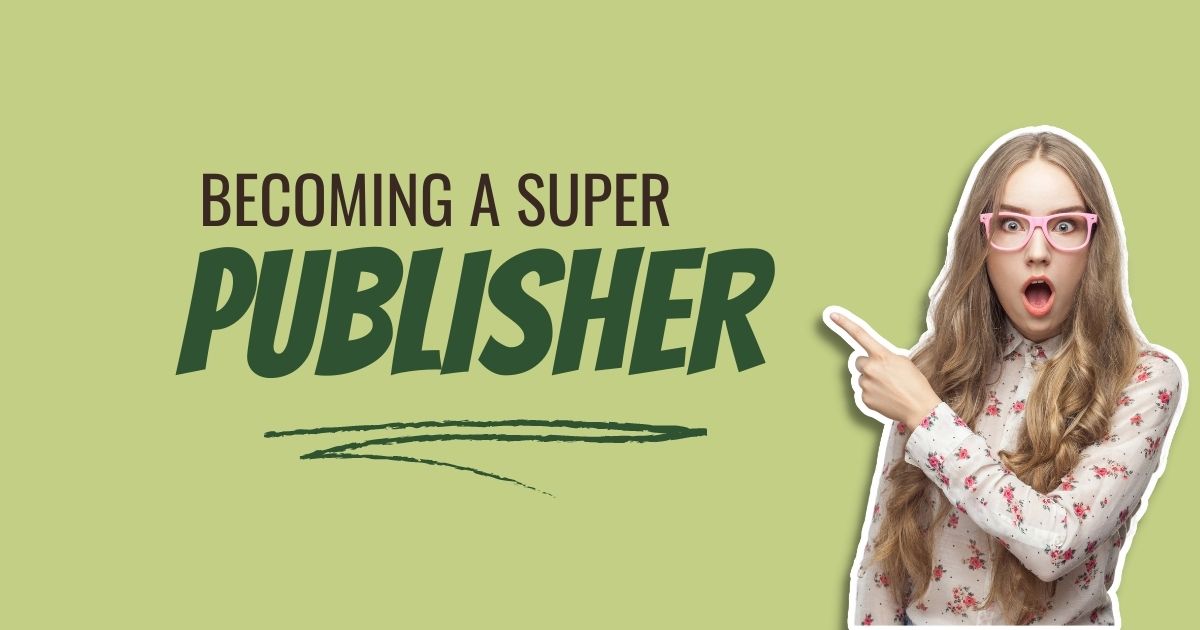 Become a super publisher
